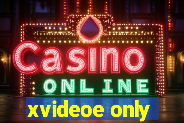 xvideoe only